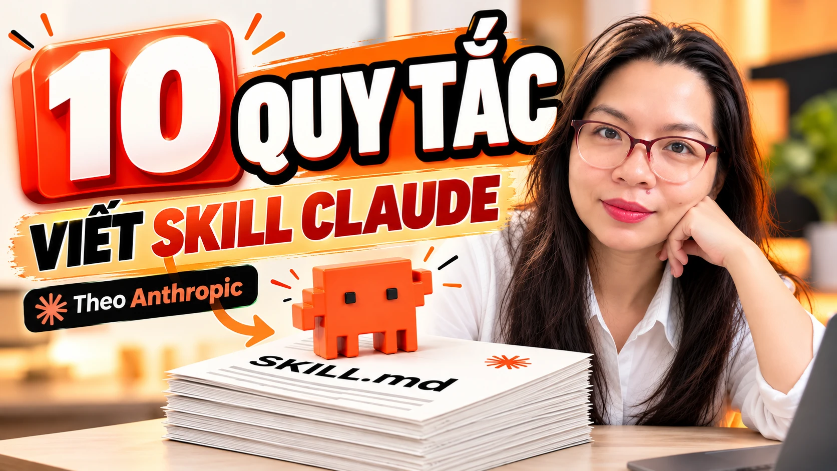 Thumbnail 10 quy tắc viết skill Claude theo Anthropic, chồng file SKILL.md và Giang của GiangxAI